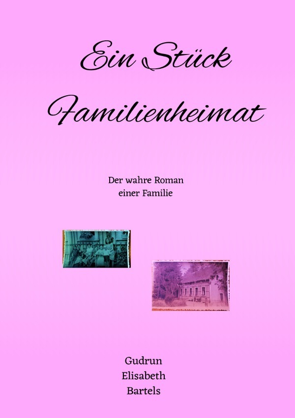 Cover: 9783758402937 | Ein Stück Familienheimat | Der wahre Roman einer Familie | Bartels