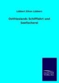 Cover: 9783846015414 | Ostfrieslands Schifffahrt und Seefischerei | Lübbert Eiken Lübbers