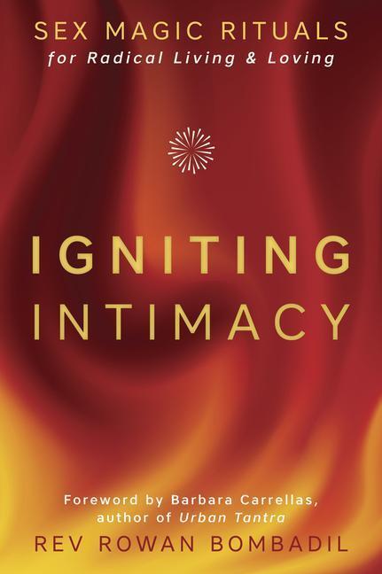 Cover: 9780738759227 | Igniting Intimacy | Sex Magic Rituals for Radical Living and Loving