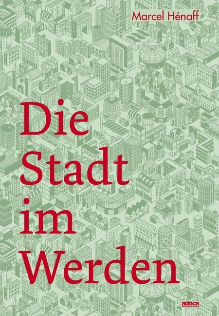 Cover: 9783943253283 | Die Stadt im Werden | Marcel Hénaff | Taschenbuch | Deutsch | 2019