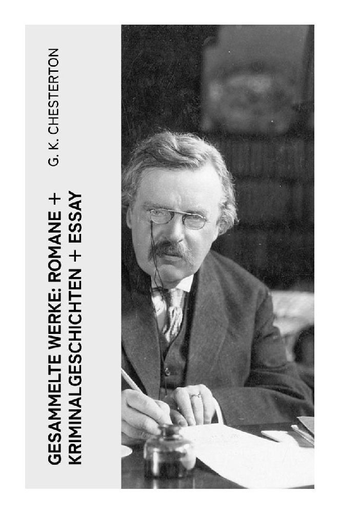 Cover: 9788027386796 | Gesammelte Werke: Romane + Kriminalgeschichten + Essay | Chesterton
