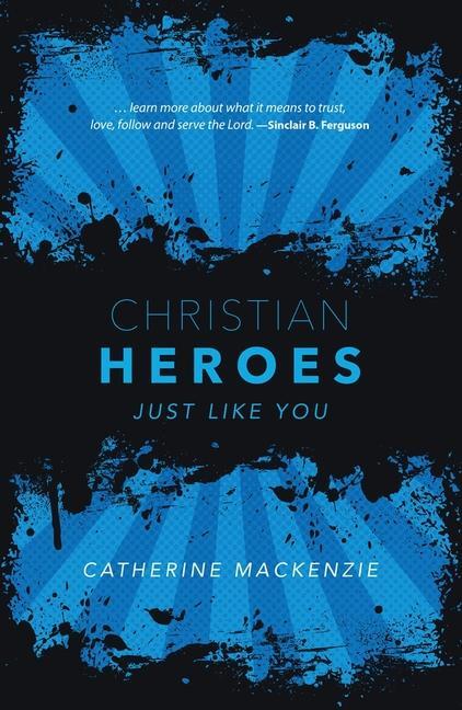 Cover: 9781527106789 | Christian Heroes | Just Like You | Catherine Mackenzie | Buch | 2021