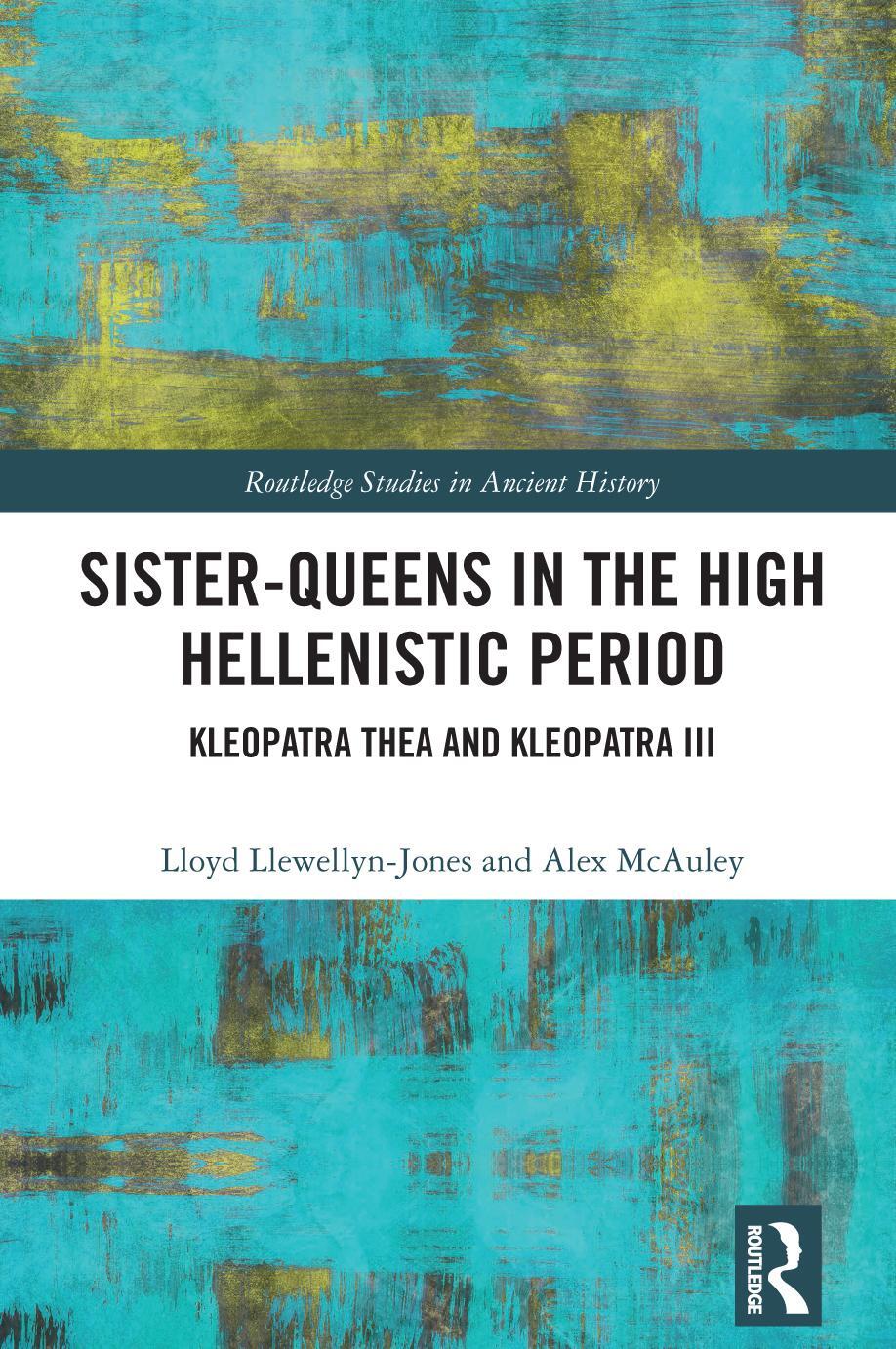 Cover: 9781138635098 | Sister-Queens in the High Hellenistic Period | Alex Mcauley (u. a.)