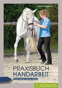 Cover: 9783840415326 | Praxisbuch Handarbeit | Vom Führen bis zur Piaffe | Arlette Magiera