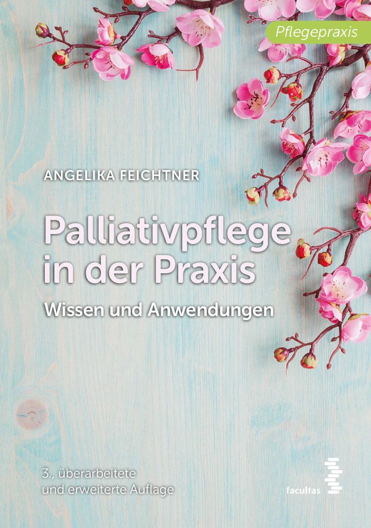 Cover: 9783708921358 | Palliativpflege in der Praxis | Wissen und Anwendungen | Feichtner