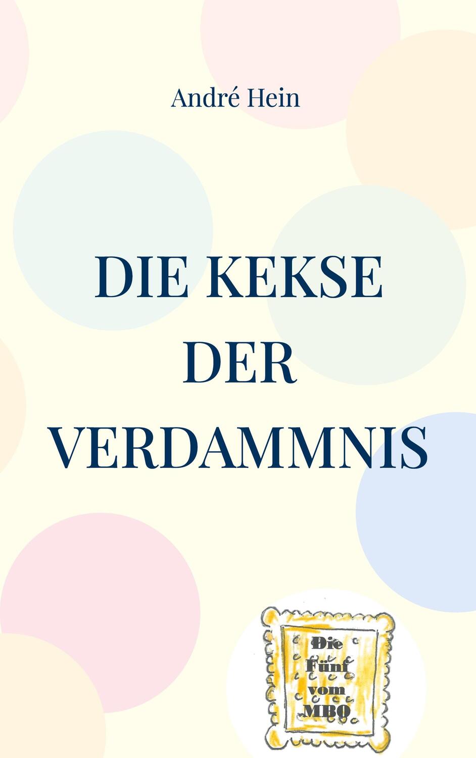 Cover: 9783746080109 | Die Kekse der Verdammnis | André Hein | Taschenbuch | Paperback | 2023
