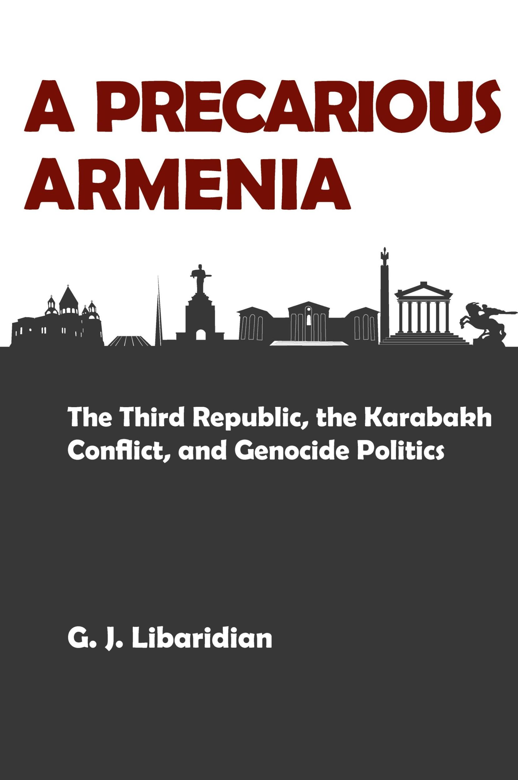 Cover: 9781909382763 | A PRECARIOUS ARMENIA | Gerard J. Libaridian | Taschenbuch | Englisch