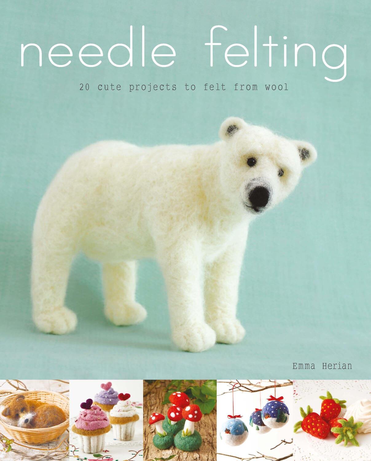 Cover: 9781784945152 | Needle Felting: 20 Cute Projects to Felt from Wool | Emma Herian