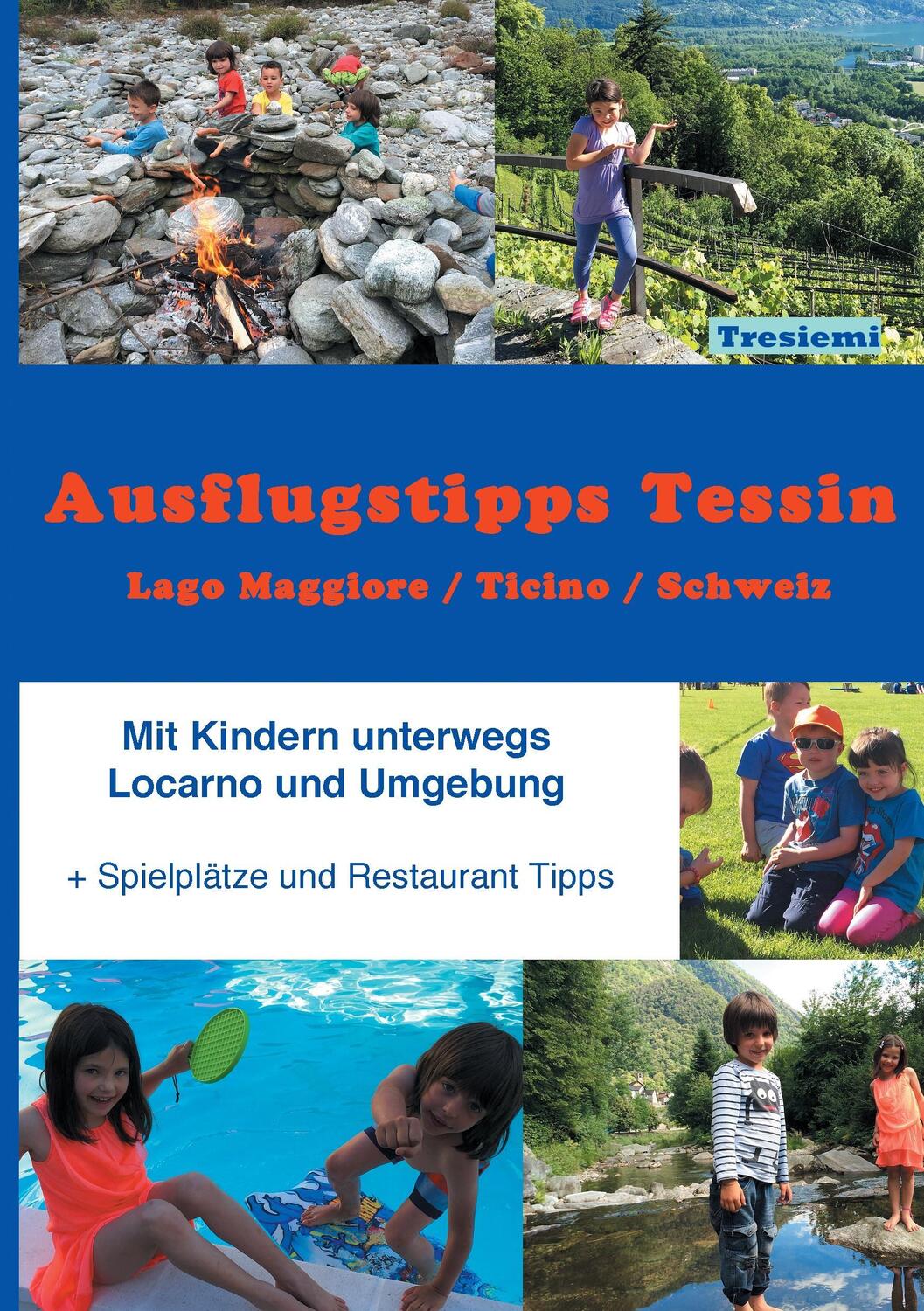 Cover: 9783738610550 | Ausflugstipps Tessin/Mit Kindern unterwegs/Lago Maggiore-CH | Tresiemi