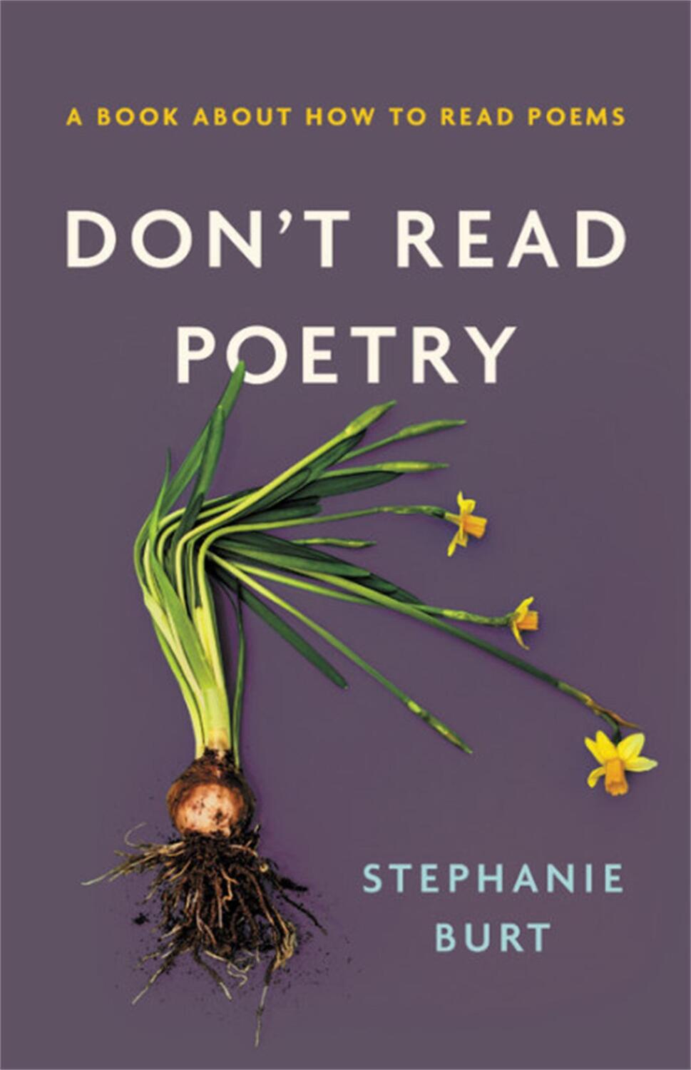 Cover: 9780465094509 | Don't Read Poetry | A Book About How to Read Poems | Stephanie Burt