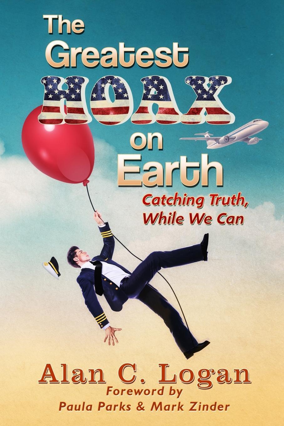 Cover: 9781736197417 | The Greatest Hoax on Earth | Catching Truth, While We Can | Logan
