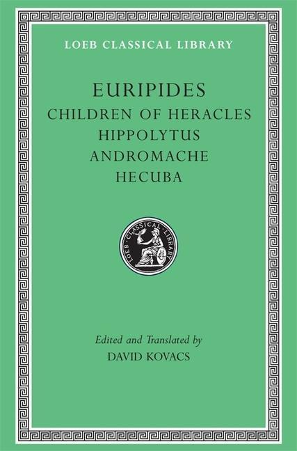 Cover: 9780674995338 | Children of Heracles. Hippolytus. Andromache. Hecuba | Euripides