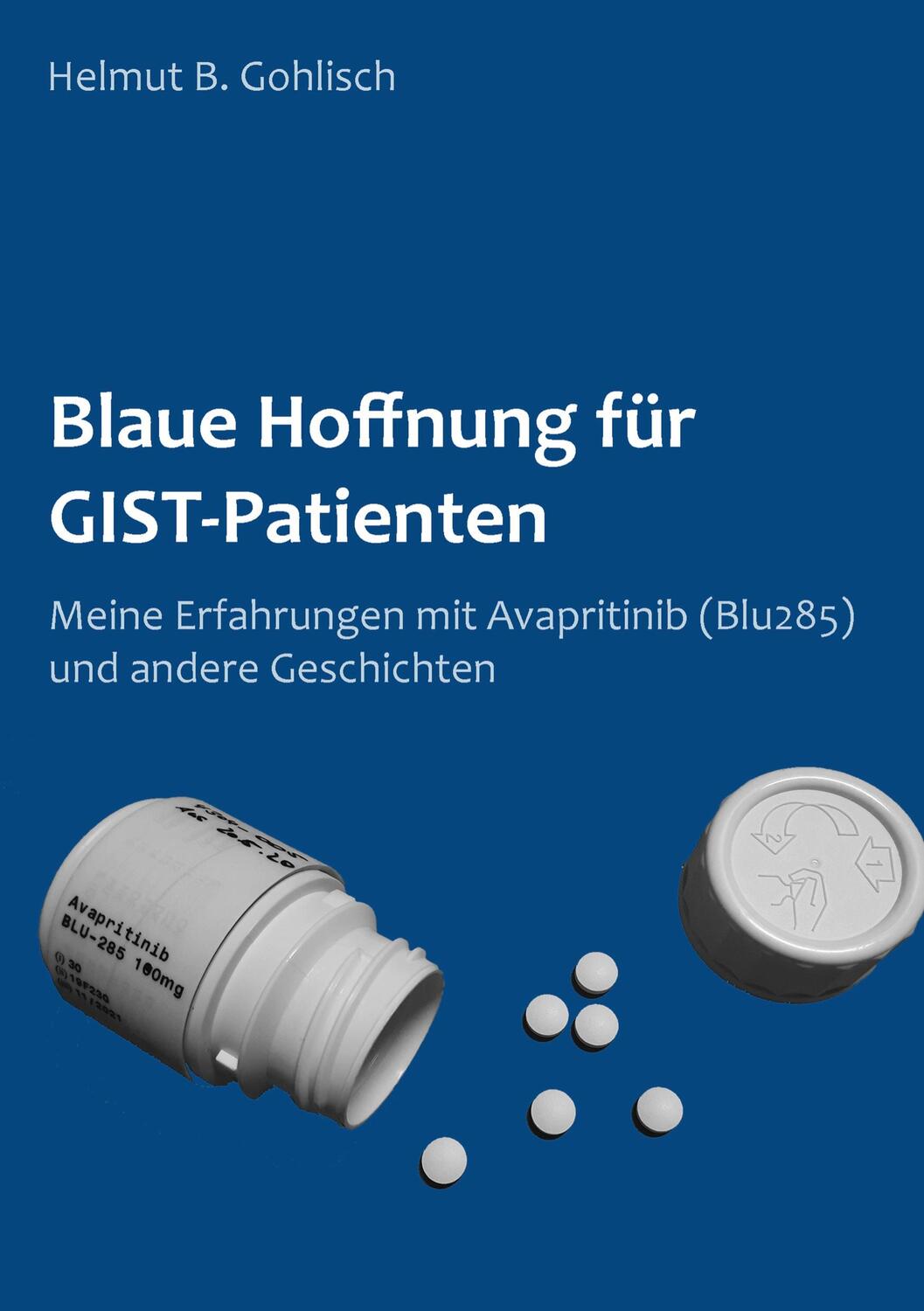 Cover: 9783751968560 | Blaue Hoffnung für GIST-Patienten | Helmut B. Gohlisch | Taschenbuch