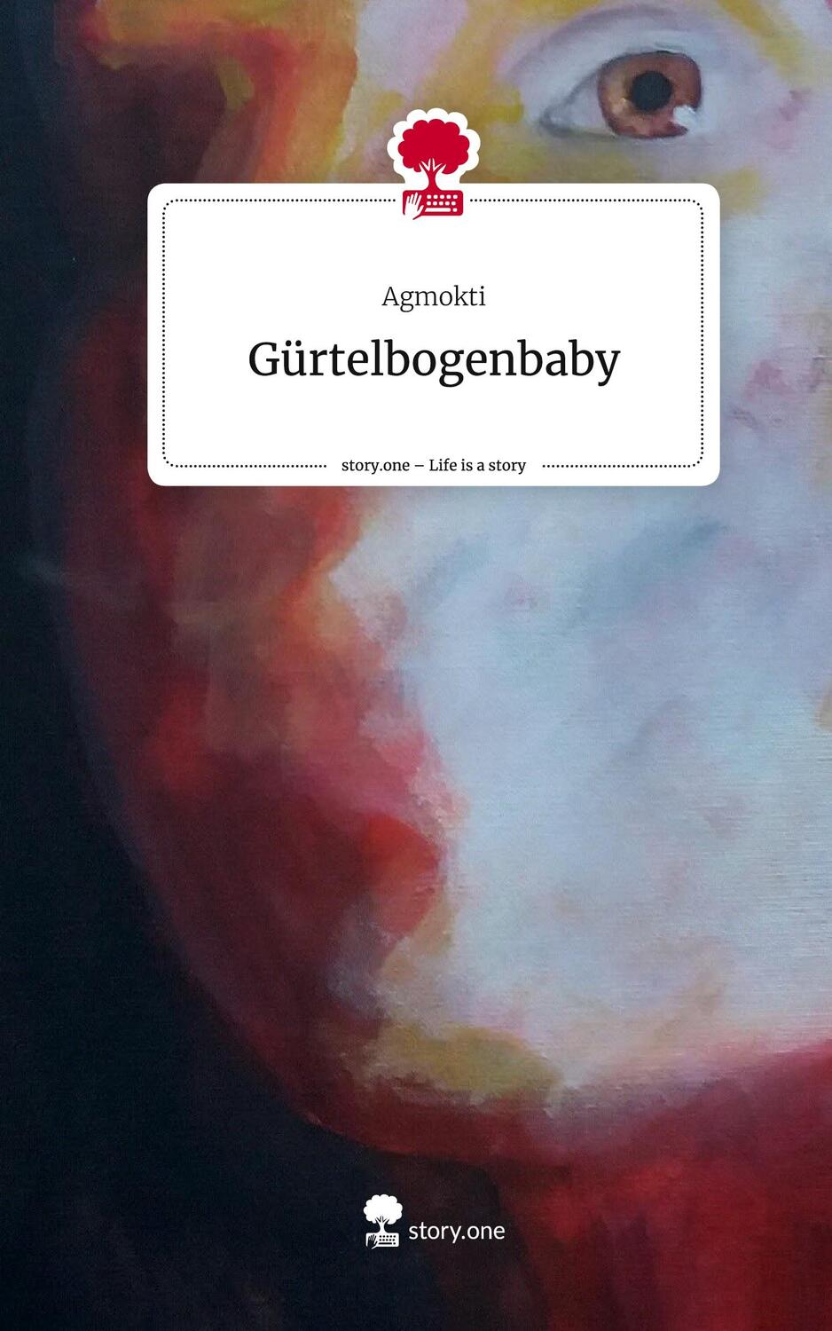 Cover: 9783711512055 | Gürtelbogenbaby. Life is a Story - story.one | Agmokti | Buch | 68 S.