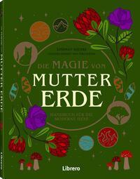 Cover: 9789463599245 | Die Magie der Mutter Erde | Handbuch für die moderne Hexe | Squire