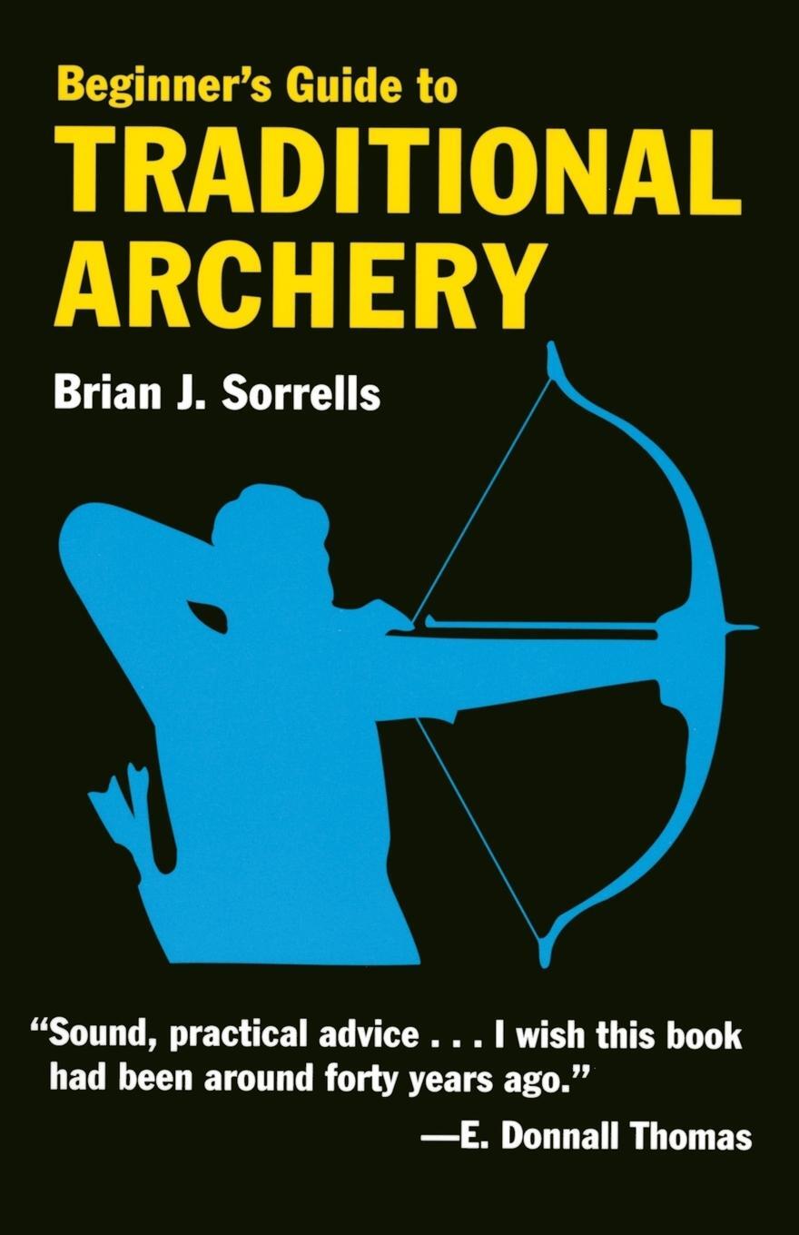 Cover: 9780811731331 | Beginner's Guide to Traditional Archery | Brian J. Sorrells | Buch
