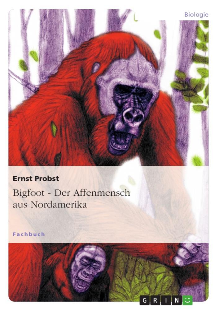 Cover: 9783656374152 | Bigfoot - Der Affenmensch aus Nordamerika | Ernst Probst | Taschenbuch