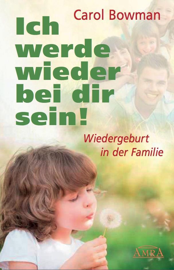 Cover: 9783954471522 | Ich werde wieder bei dir sein! | Wiedergeburt in der Familie | Bowman