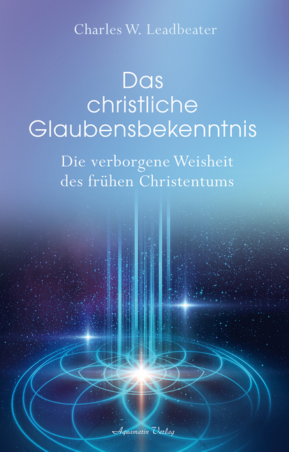 Cover: 9783894278106 | Das christliche Glaubensbekenntnis | Charles W. Leadbeater | Buch