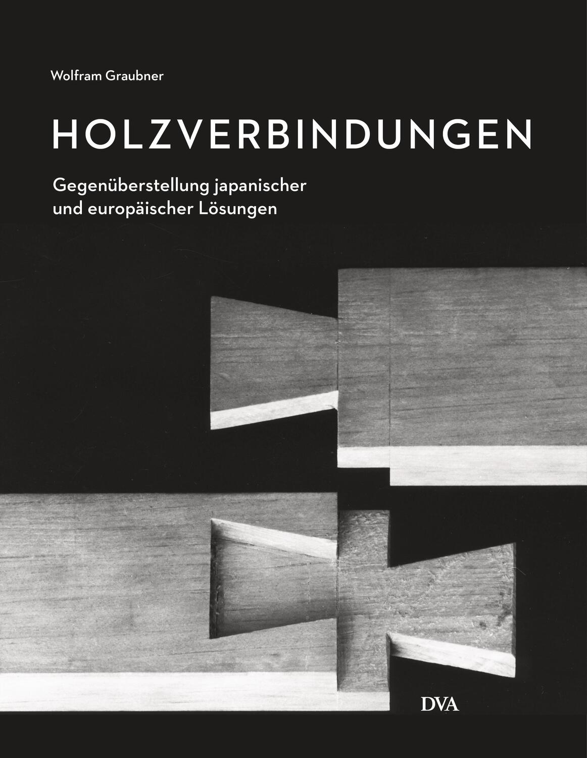 Cover: 9783421039958 | Holzverbindungen | Wolfram Graubner | Buch | 176 S. | Deutsch | 2015
