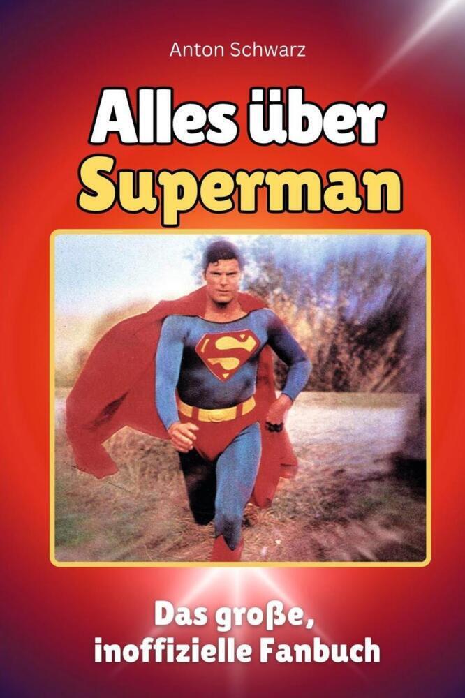 Cover: 9783759100979 | Alles über Superman - Komplett in Farbe | Anton Schwarz | Taschenbuch