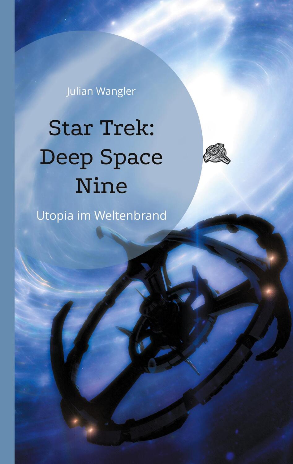 Cover: 9783758316166 | Star Trek: Deep Space Nine | Utopia im Weltenbrand | Julian Wangler