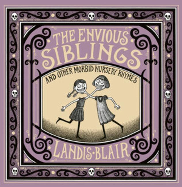 Cover: 9780393651621 | The Envious Siblings: And Other Morbid Nursery Rhymes | Landis Blair