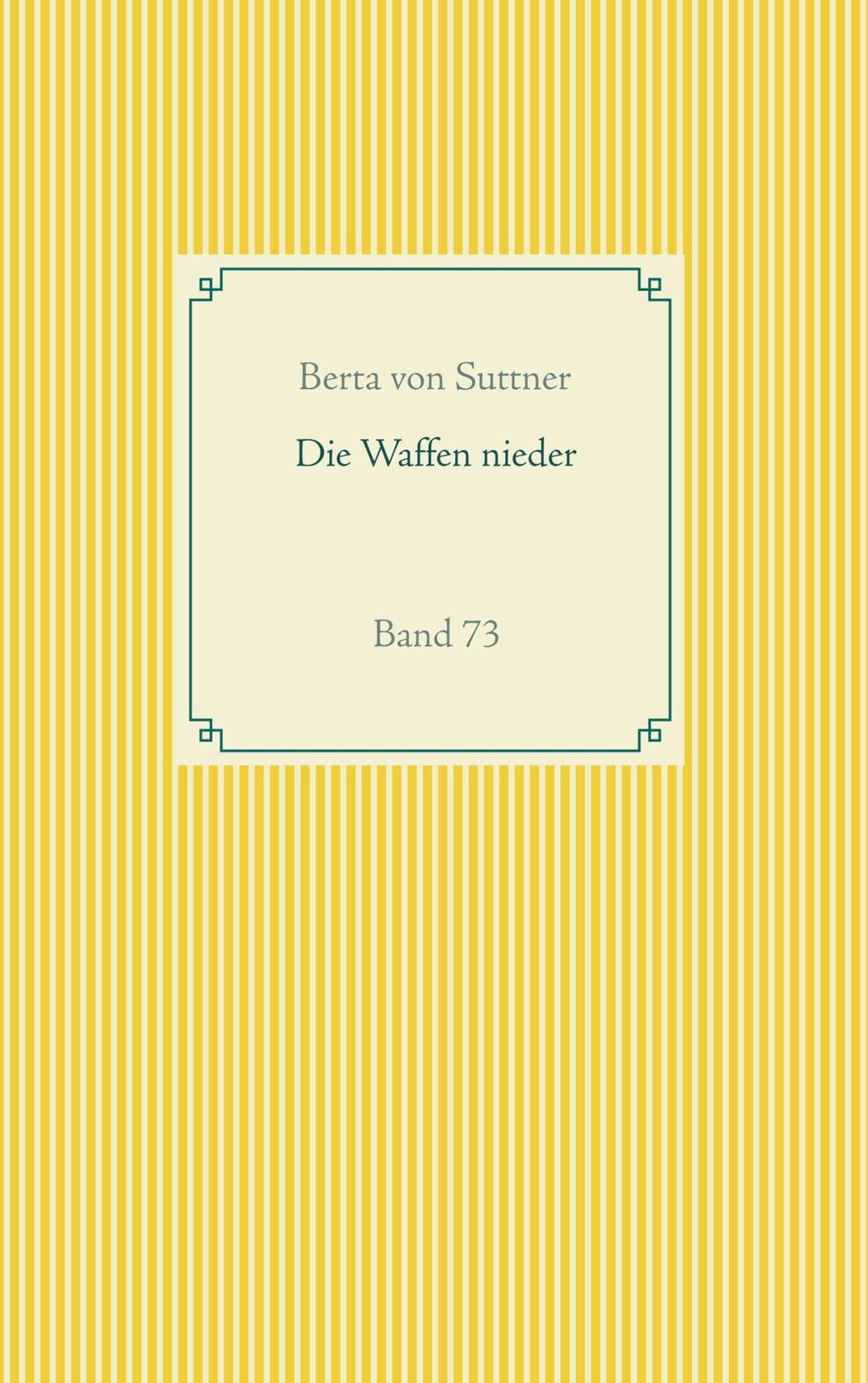 Cover: 9783751922388 | Die Waffen nieder | Band 73 | Berta von Suttner | Taschenbuch | 384 S.