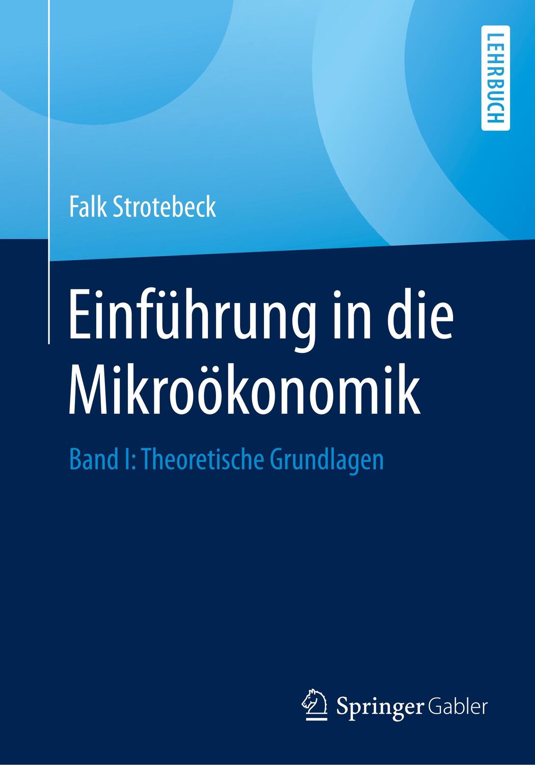 Cover: 9783658271619 | Einführung in die Mikroökonomik. Bd.1 | Theoretische Grundlagen | Buch