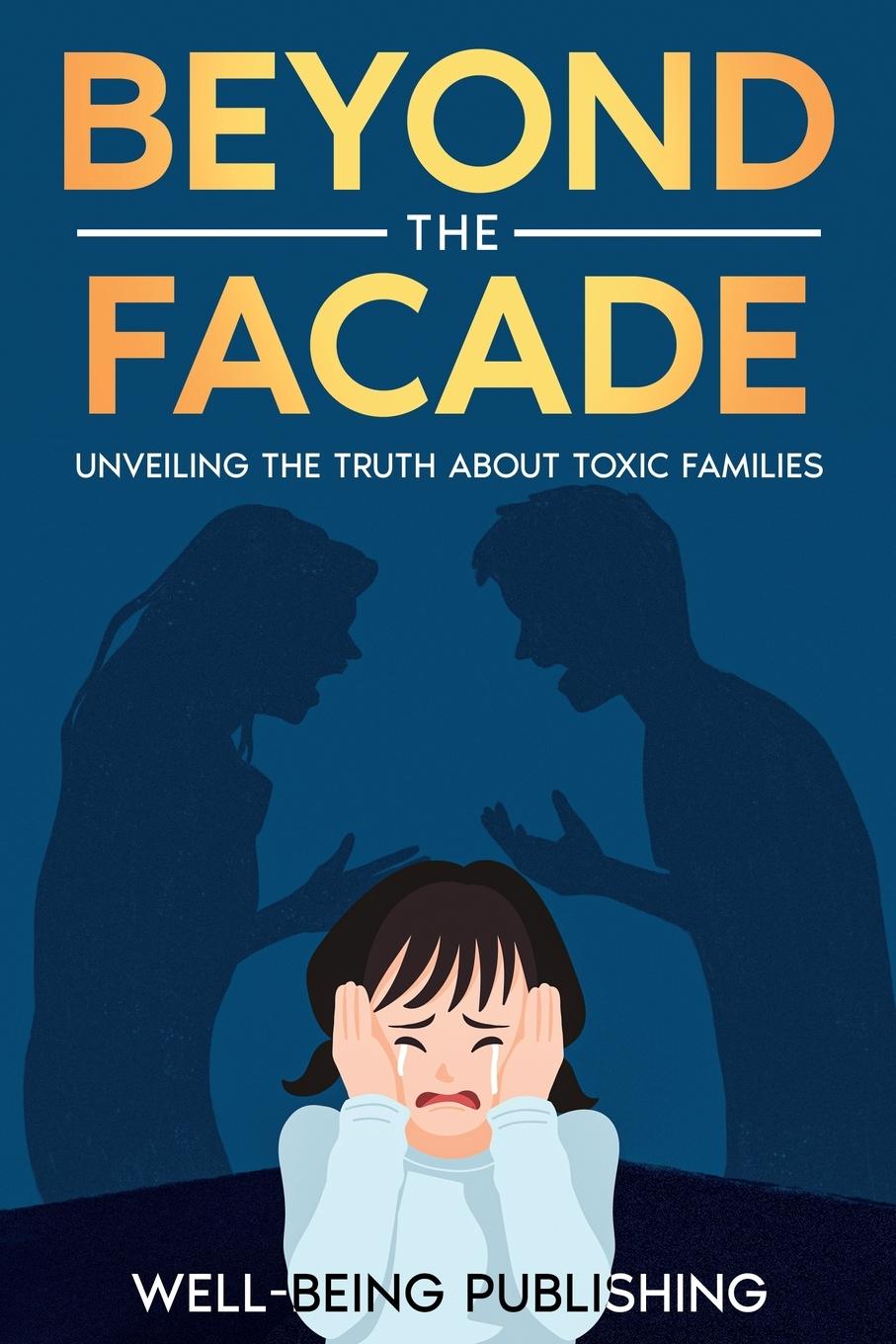 Cover: 9781456650223 | Beyond the Facade | Unveiling the Truth About Toxic Families | Buch