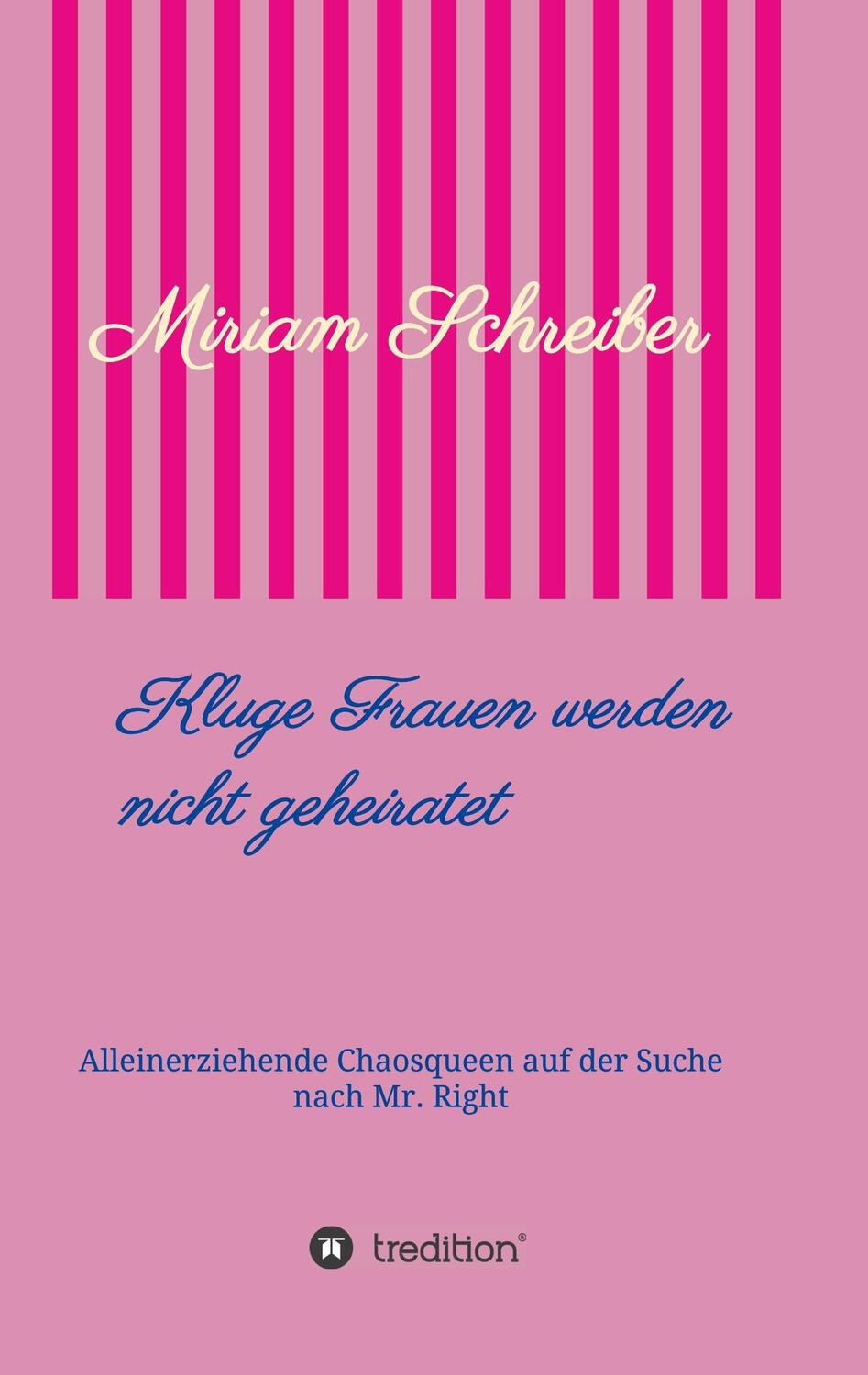 Cover: 9783746929767 | Kluge Frauen werden nicht geheiratet | Miriam Schreiber | Taschenbuch