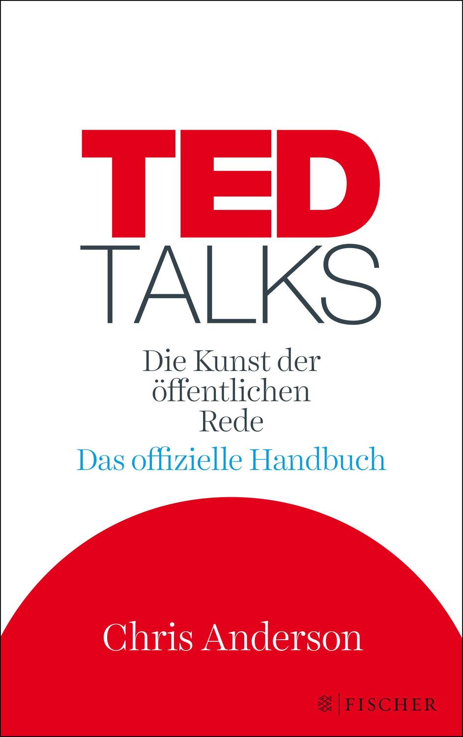 Cover: 9783596034840 | TED Talks | Die Kunst der öffentlichen Rede. Das offizielle Handbuch