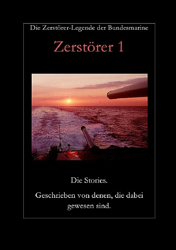 Cover: 9783741823732 | Zerstörer 1 | Die Zerstörer-Legende der Bundesmarine | Heinz Albers