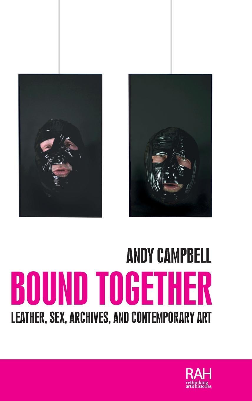 Cover: 9781526142801 | Bound together | Leather, sex, archives, and contemporary art | Buch