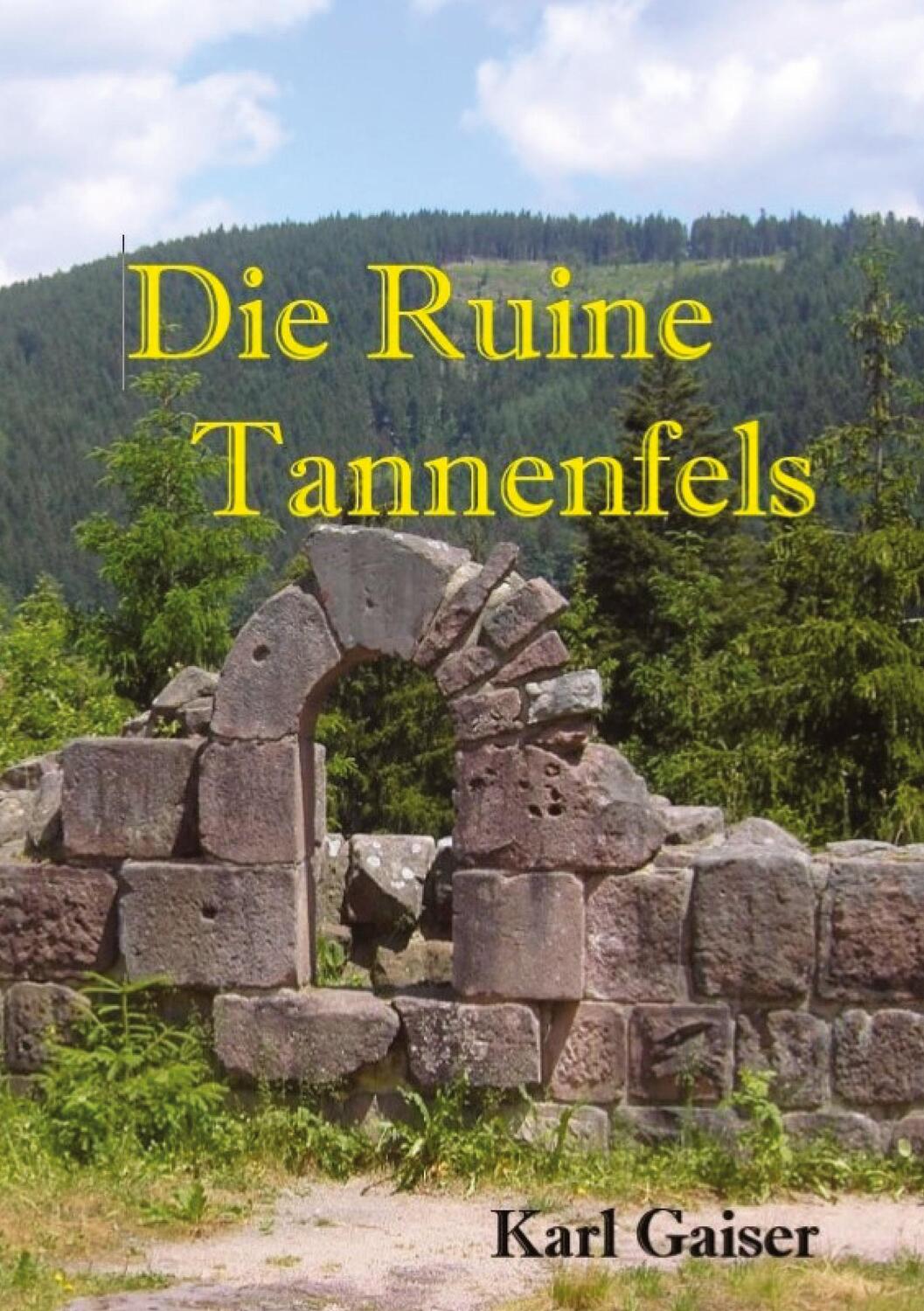 Cover: 9783347484474 | Die Ruine Tannenfels | Schlossruine | Karl Gaiser | Taschenbuch | 2021