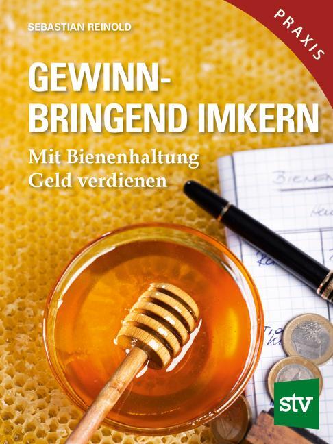 Cover: 9783702016760 | Gewinnbringend Imkern | Mit Bienenhaltung Geld verdienen; Praxisbuch