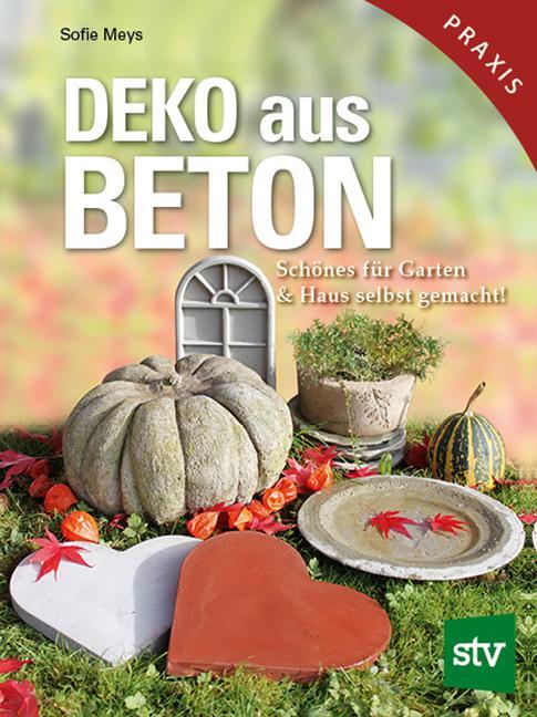 Cover: 9783702014087 | Deko aus Beton | Schönes für Garten &amp; Haus selbst gemacht! | Meys