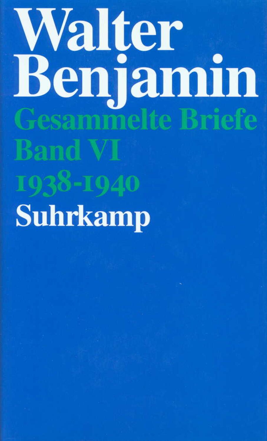 Cover: 9783518582923 | Gesammelte Briefe 6 | Band VI: Briefe 1938-1940 | Walter Benjamin