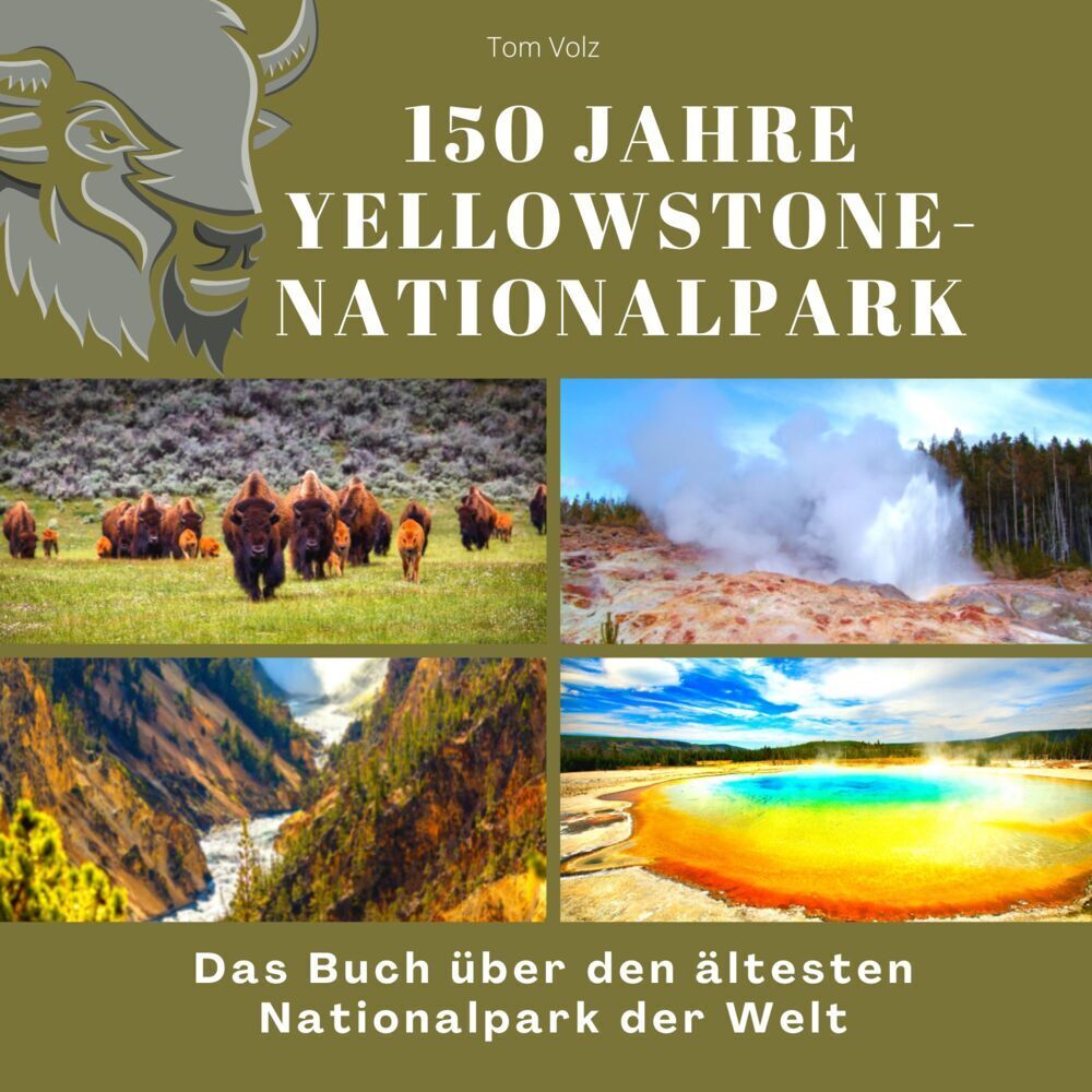 Cover: 9783750524071 | 150 Jahre Yellowstone-Nationalpark | Tom Volz | Taschenbuch | 80 S.