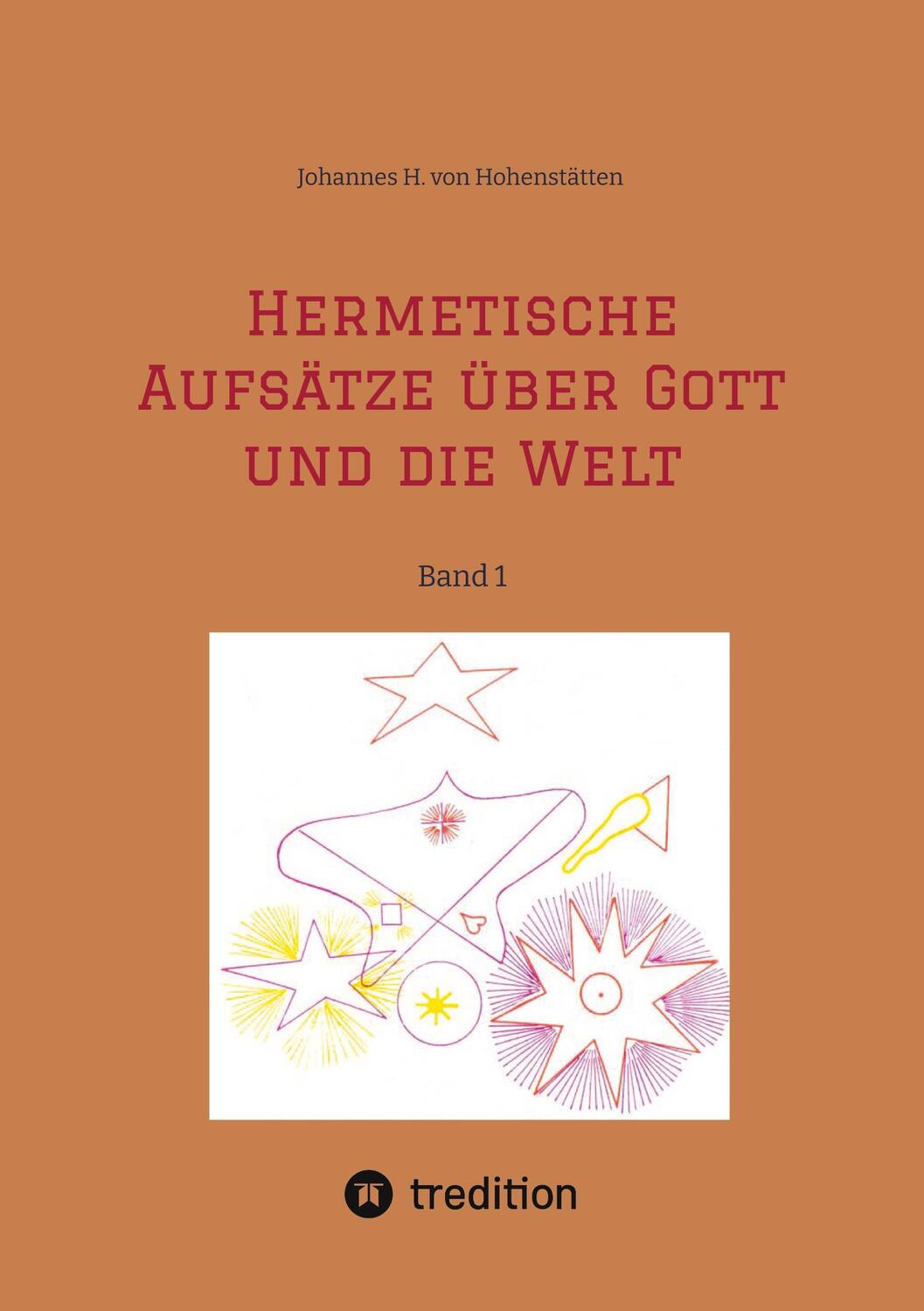 Cover: 9783384371263 | Hermetische Aufsätze über Gott und die Welt | Band 1 | Hohenstätten