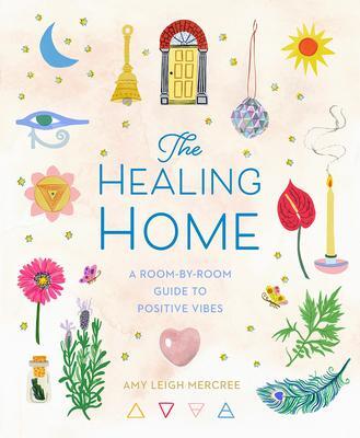 Cover: 9781454944836 | The Healing Home | A Room-By-Room Guide to Positive Vibes | Mercree