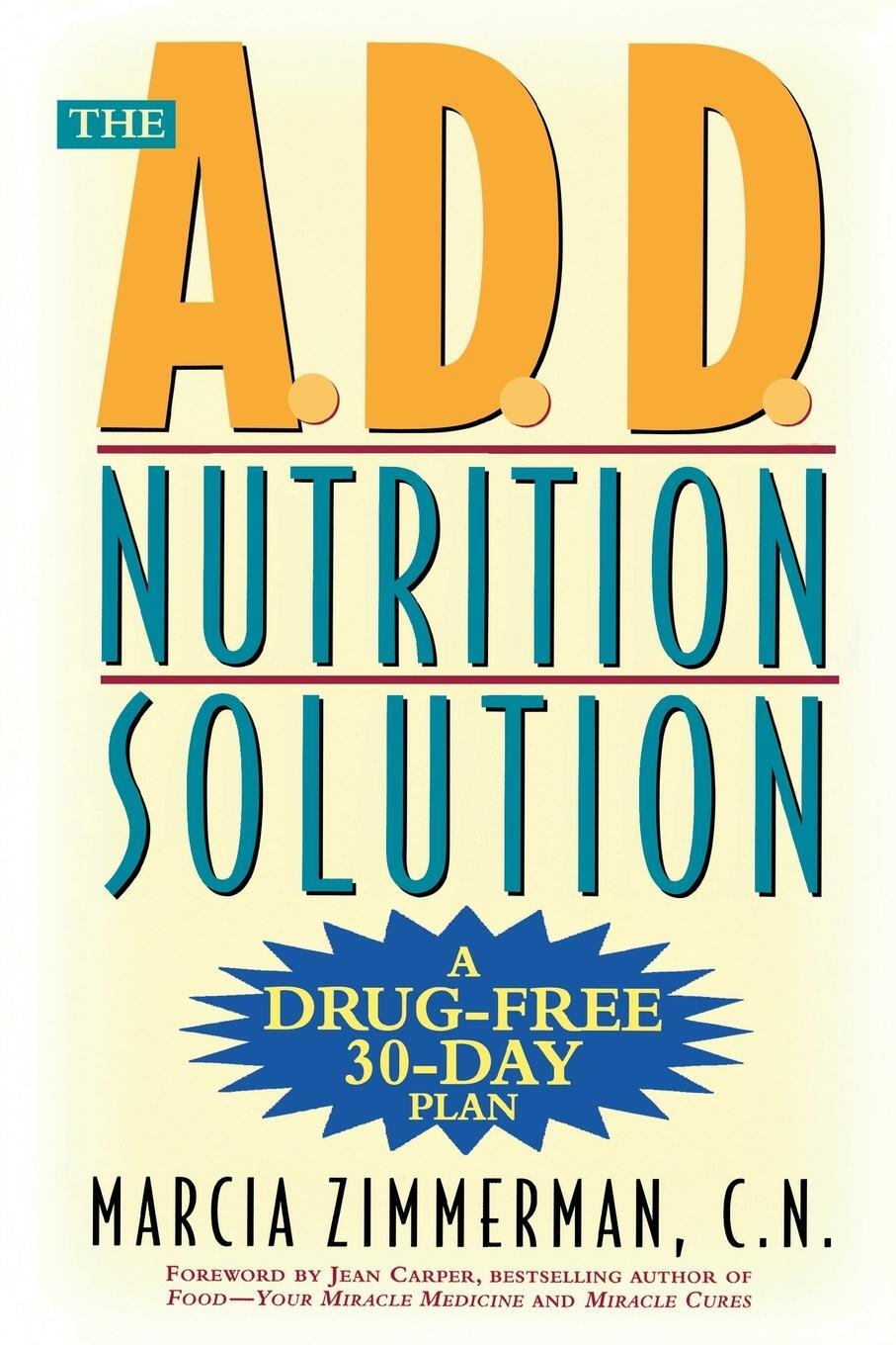 Cover: 9780805061284 | The A.D.D. Nutrition Solution | A Drug-Free 30 Day Plan | Zimmerman