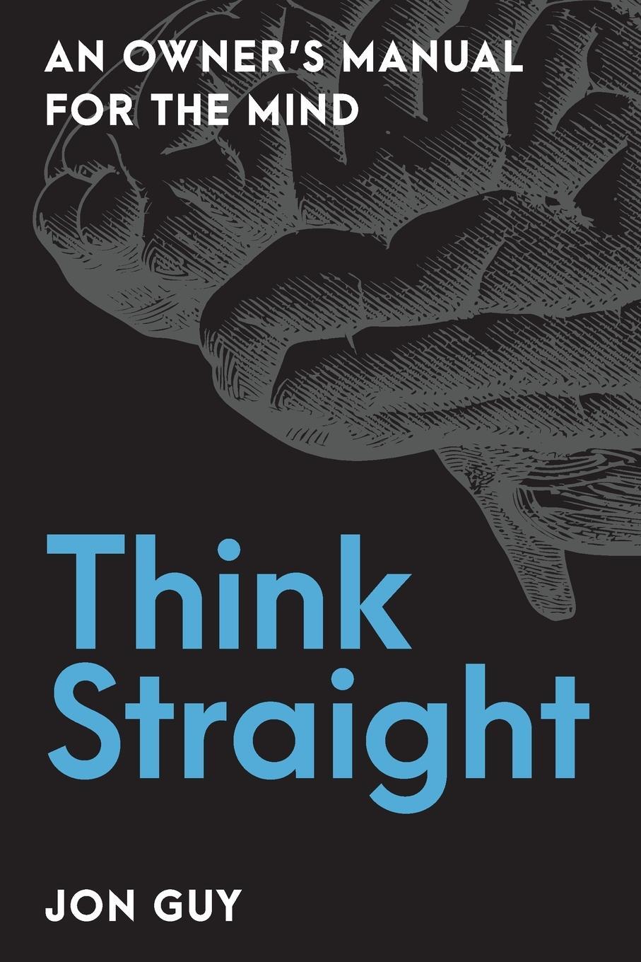 Cover: 9781633887978 | Think Straight | An Owner's Manual for the Mind | Jon Guy | Buch