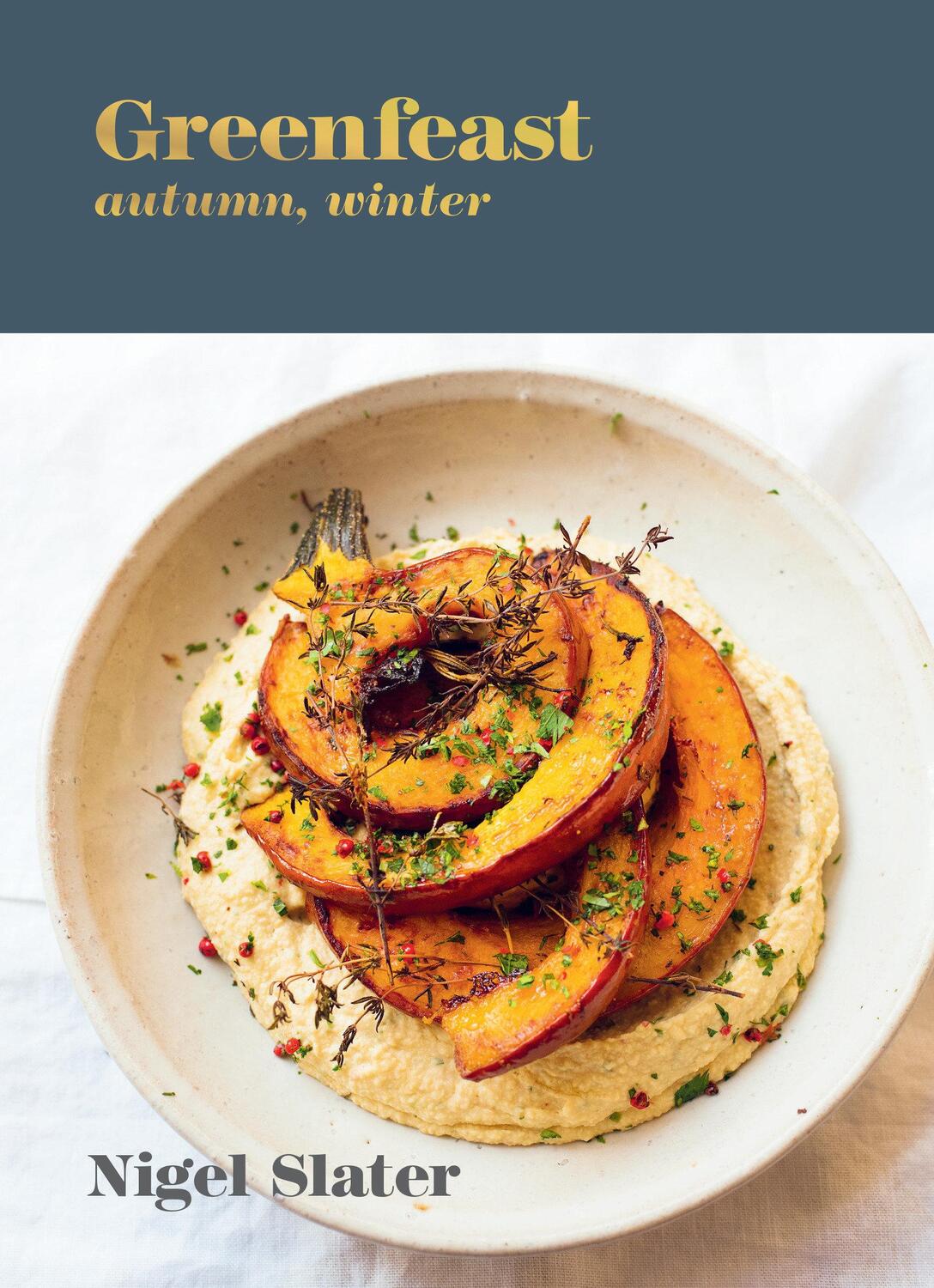 Cover: 9781984858733 | Greenfeast: Autumn, Winter: [A Cookbook] | Nigel Slater | Buch | 2020