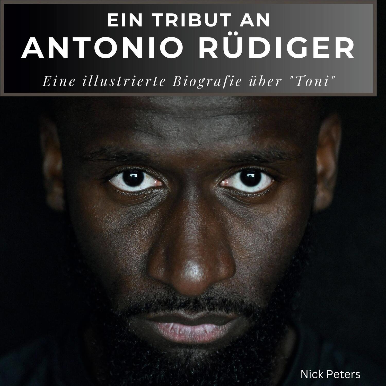 Cover: 9783750537521 | Ein Tribut an Antonio Rüdiger | Nick Peters | Buch | 80 S. | Deutsch