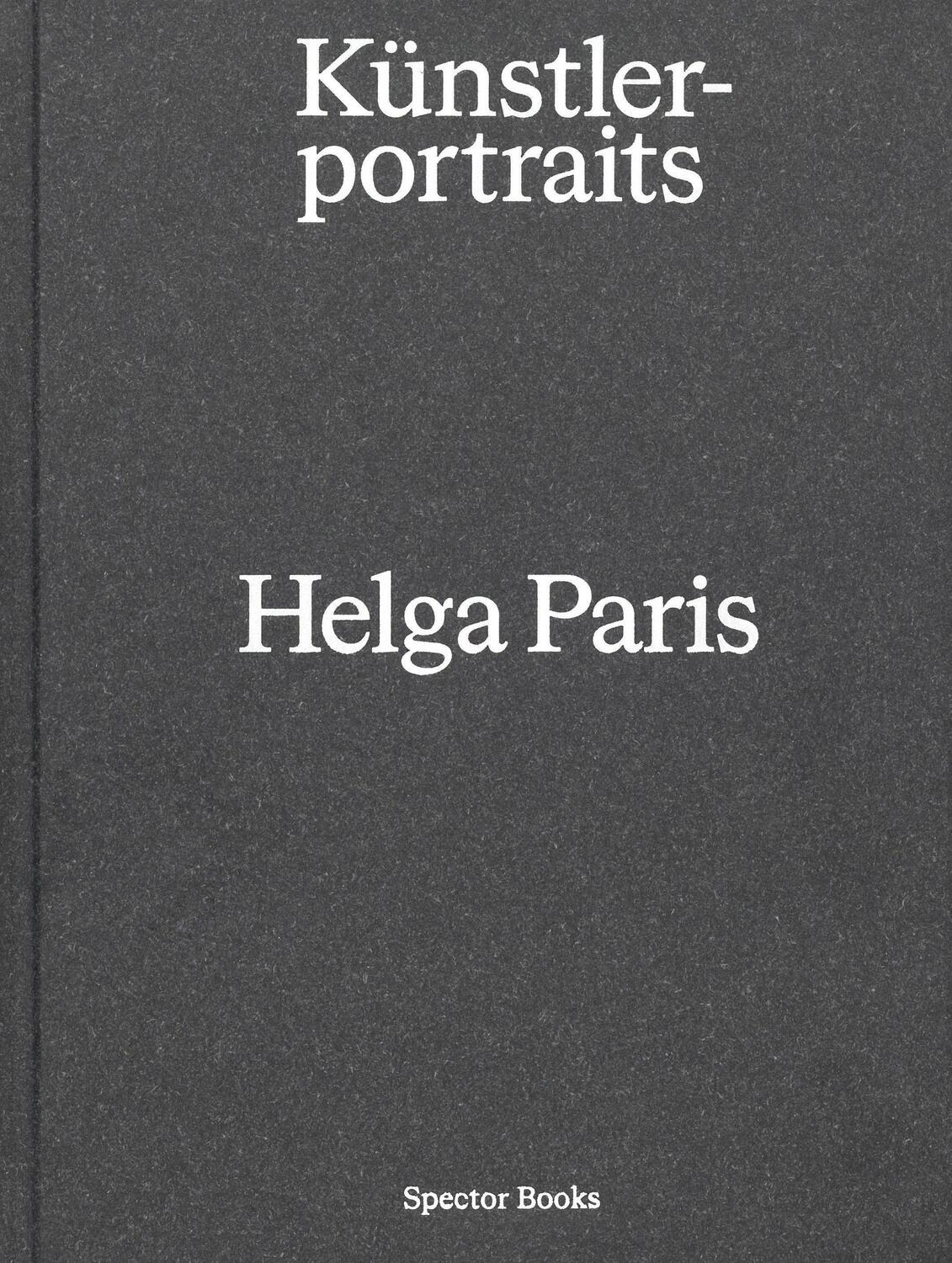 Cover: 9783959055130 | Helga Paris. Künstlerportraits | Eugen Blume (u. a.) | Buch | Deutsch