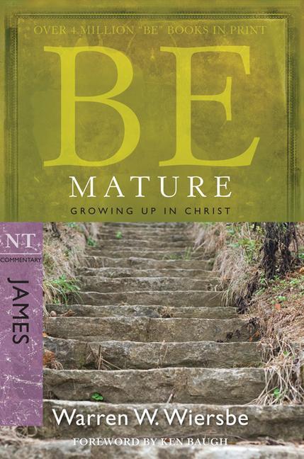 Cover: 9781434768452 | Be Mature | Growing Up in Christ: NT Commentary James | Wiersbe | Buch