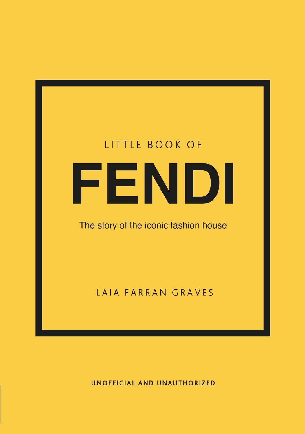 Cover: 9781802796537 | Little Book of Fendi | The story of the iconic fashion brand | Graves