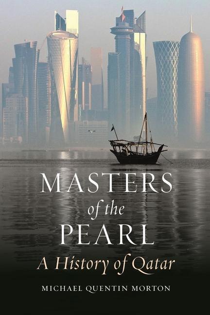 Cover: 9781789143119 | Masters of the Pearl | A History of Qatar | Michael Quentin Morton