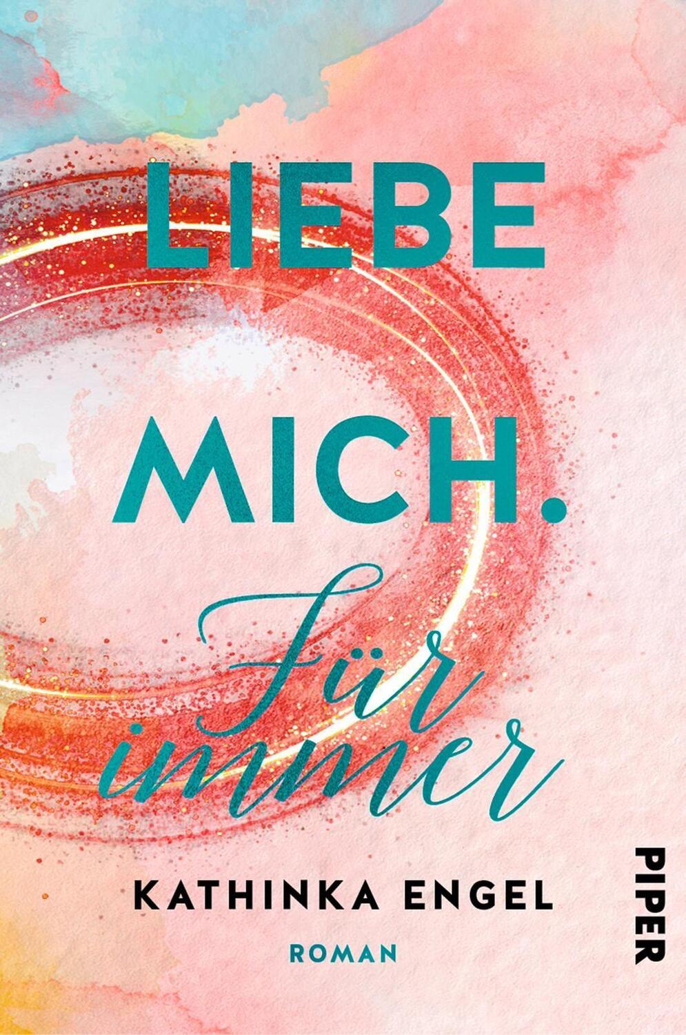 Cover: 9783492061735 | Liebe mich. Für immer | Roman | Kathinka Engel | Taschenbuch | Deutsch